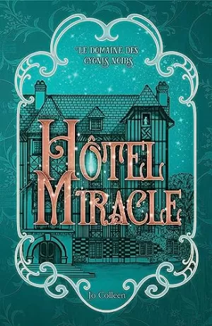 Jo Colleen – Le Domaine des Cygnes Noirs, Tome 1 : Hôtel Miracle